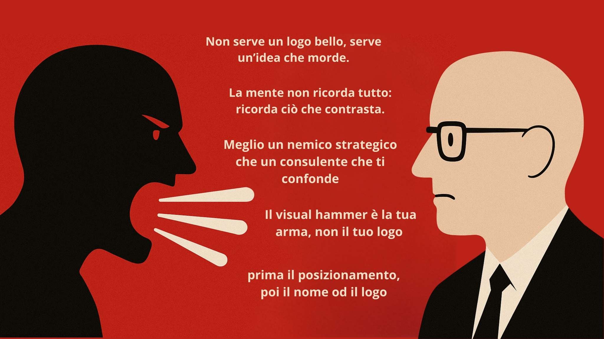 Meglio un nemico strategico che un consulente che ti confonde.